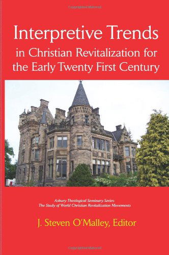 Cover for J. Steven O'malley · Interpretive Trends in Christian Revitalization for the Early Twenty First Century (Asbury Theological Seminary Series: the Study of World Chris) (Paperback Book) (2011)