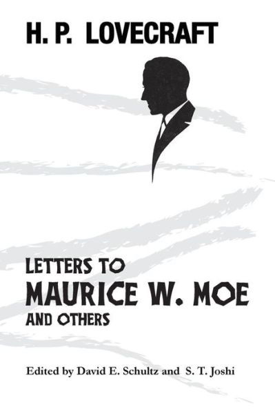 Letters to Maurice W. Moe and Others - H. P. Lovecraft - Kirjat - Hippocampus Press - 9781614982180 - sunnuntai 30. syyskuuta 2018