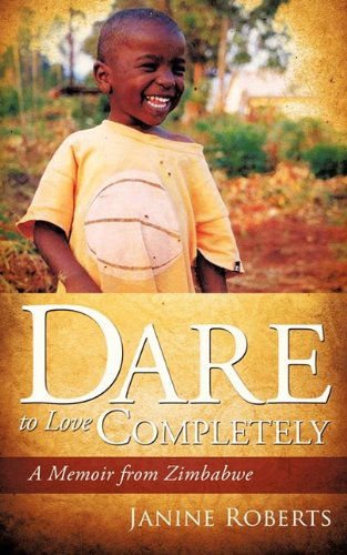 Cover for Janine Roberts · Dare to Love Completely (Paperback Book) (2009)