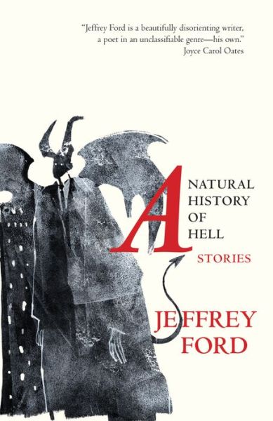 Cover for Jeffrey Ford · A natural history of hell (Book) [First edition. edition] (2016)