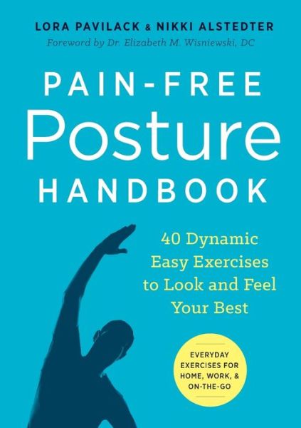 Cover for Lora Pavilack · Pain-Free Posture Handbook : 40 Dynamic Easy Exercises to Look and Feel Your Best (Paperback Book) (2016)