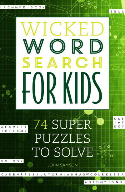 Wicked Word Search for Kids: 74 Super Puzzles to Solve - John Samson - Books - Charlesbridge Publishing,U.S. - 9781623540180 - September 9, 2014