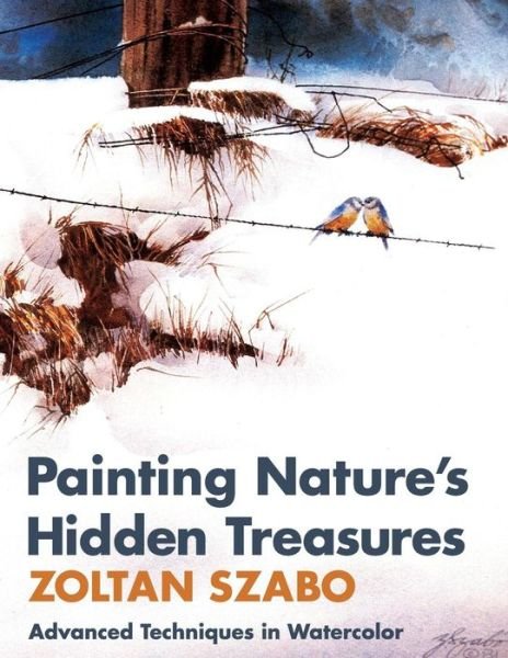 Cover for Zoltan Szabo · Painting Nature's Hidden Treasures (Pocketbok) (2014)