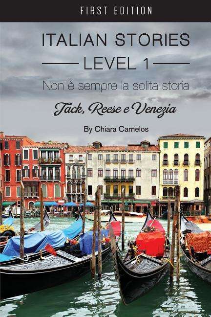 Cover for Chiara Carnelos · Italian Stories Level 1: Non e sempre la solita storia: Jack, Reese e Venezia (Paperback Book) [Italian edition] (2014)