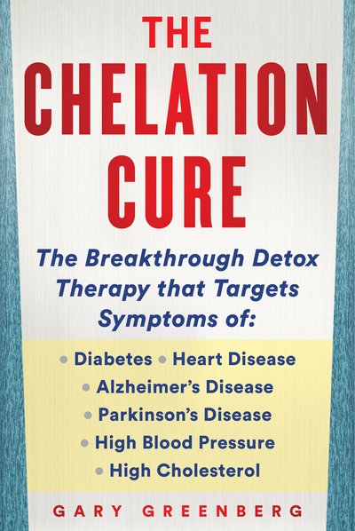 Cover for Gary Greenberg · The Chelation Revolution: Breakthrough Detox Therapy, with a Foreword by Tammy Born Huizenga, D.O., Founder of the Born Clinic (Innbunden bok) (2020)