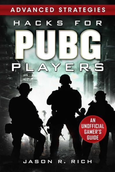 Cover for Jason R. Rich · Hacks for PUBG Players Advanced Strategies: An Unofficial Gamer's Guide: An Unofficial Gamer's Guide (Hardcover Book) (2019)