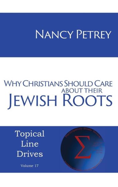 Cover for Nancy Petrey · Why Christians Should Care about Their Jewish Roots (Hardcover Book) (2015)