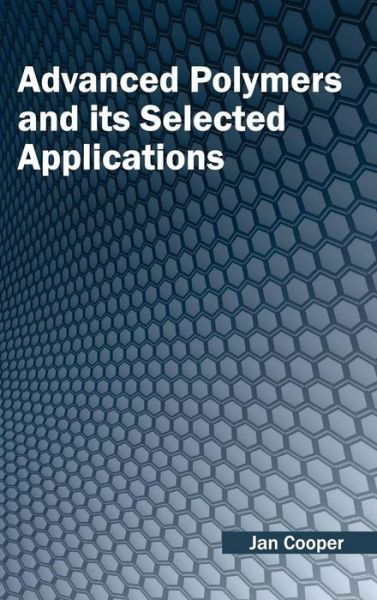 Cover for Jan Cooper · Advanced Polymers and Its Selected Applications (Hardcover Book) (2015)
