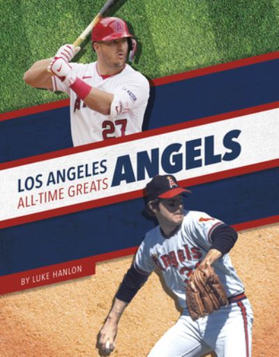 Cover for Luke Hanlon · Los Angeles Angels All-Time Greats (Paperback Book) (2024)