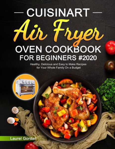 Cover for Laurel Gordan · Cuisinart Air Fryer Oven Cookbook for Beginners (Paperback Book) (2020)