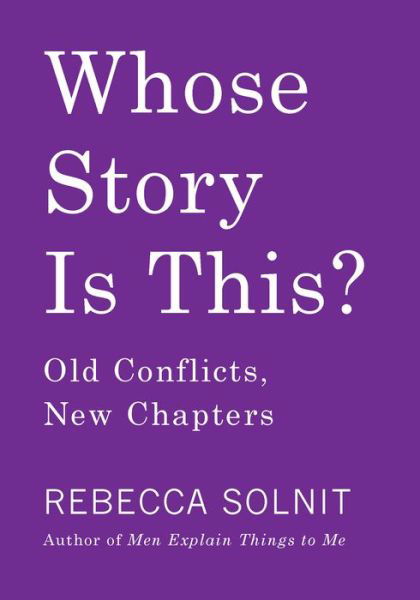 Cover for Rebecca Solnit · Whose Story Is This? (Book) (2019)