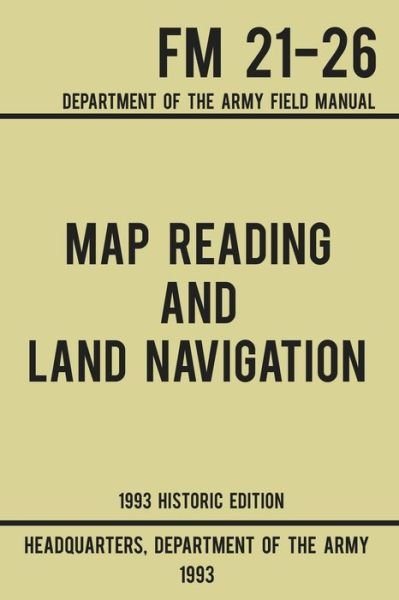 Cover for Us Department of the Army · Map Reading And Land Navigation - Army FM 21-26 (1993 Historic Edition) (Pocketbok) (2019)