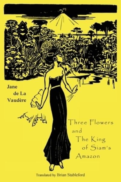 Cover for Jane de La Vaudere · Three Flowers and The King of Siam's Amazon (Paperback Bog) (2019)