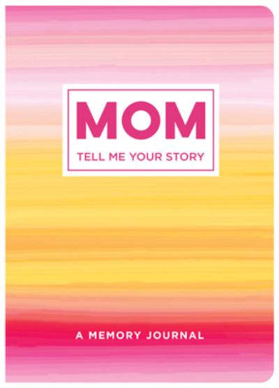 Mom Tell Me Your Story - New Seasons - Książki - New Seasons - 9781645586180 - 18 lutego 2021