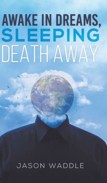 Cover for Jason Waddle · Awake in Dreams, Sleeping Death Away (Hardcover Book) (2020)