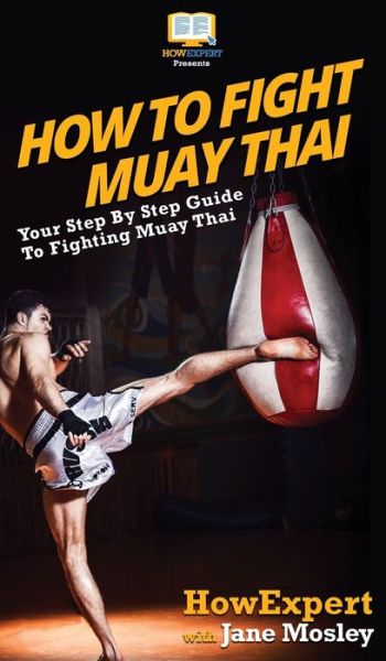 Cover for Howexpert · How to Fight Muay Thai (Hardcover Book) (2020)