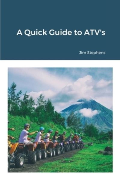 Cover for Jim Stephens · A Quick Guide to ATV's (Paperback Book) (2021)