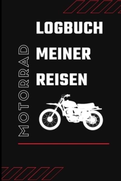 Cover for Motorbike Publishing · Logbuch Meiner Reisen Motorrad (Paperback Book) (2020)