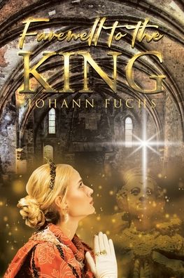 Farewell to the King - Johann Fuchs - Books - Page Publishing, Inc. - 9781662460180 - December 12, 2021