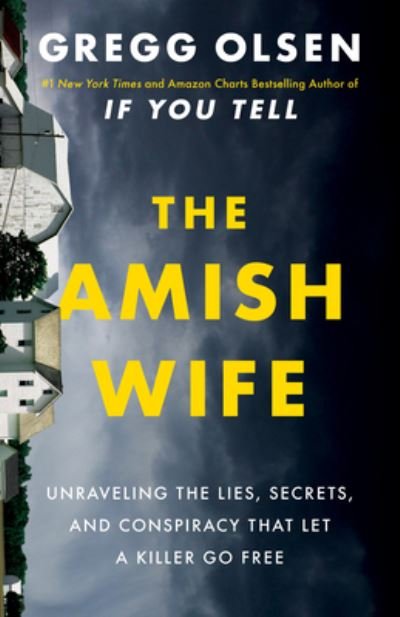 Cover for Gregg Olsen · The Amish Wife: Unraveling the Lies, Secrets, and Conspiracy That Let a Killer Go Free (Hardcover Book) (2024)