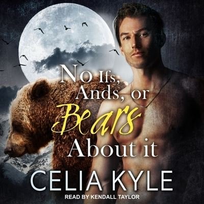 Cover for Celia Kyle · No Ifs, Ands, or Bears about It (CD) (2017)