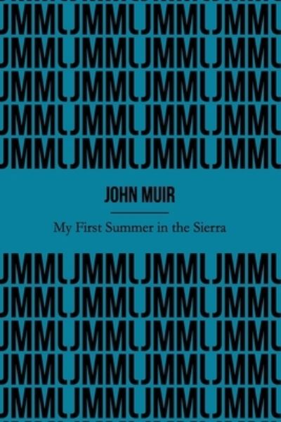 My First Summer in the Sierra (Illustrated) - John Muir - Books - Independently Published - 9781675231180 - December 13, 2019