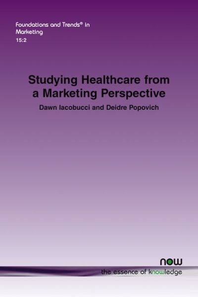 Cover for Dawn Iacobucci · Studying Healthcare from a Marketing Perspective - Foundations and Trends (R) in Marketing (Paperback Book) (2022)