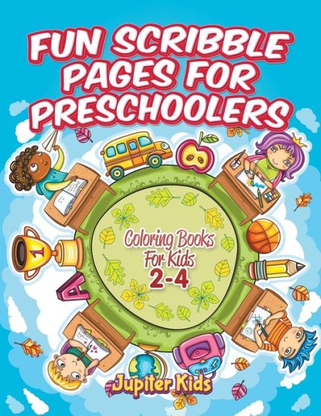 Cover for Jupiter Kids · Fun Scribble Pages for Preschoolers: Coloring Books For Kids 2-4 (Paperback Book) (2016)
