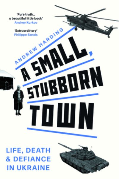 Cover for Andrew Harding · A Small, Stubborn Town (Hardcover Book) (2024)