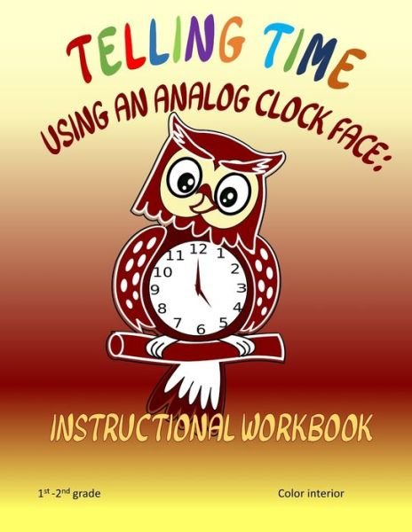 Cover for L S Goulet · Telling Time Using An Analog Clock Face (Paperback Book) (2019)