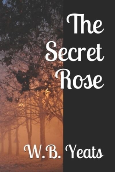 Cover for W B Yeats · The Secret Rose (Paperback Book) (2019)