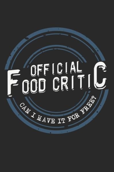 Cover for Food Critic Publishing · Official Food Critic - Can I Have It For Free? (Taschenbuch) (2019)