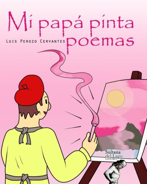 Cover for Luis Perozo Cervantes · Mi papa pinta poemas (Paperback Book) (2019)