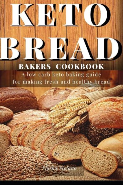 Cover for Masha Stefano · Keto Bread Bakers Cookbook (Paperback Book) (2019)