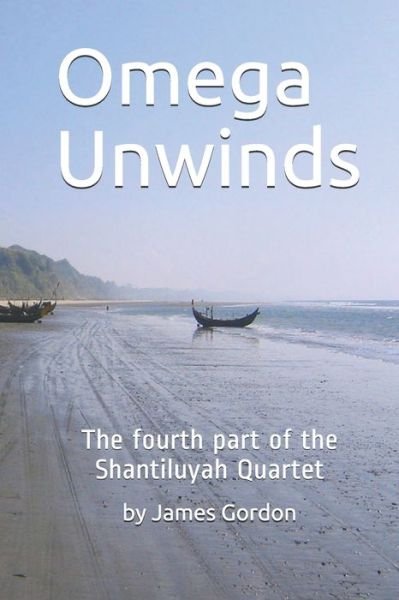 Omega Unwinds - James Gordon - Books - Independently Published - 9781718044180 - August 13, 2018