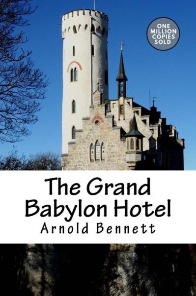 The Grand Babylon Hotel - Arnold Bennett - Bøger - Createspace Independent Publishing Platf - 9781722186180 - 3. september 2018