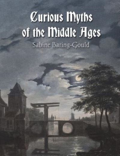 Cover for Sabine Baring-Gould · Curious Myths of the Middle Ages (Paperback Book) (2018)