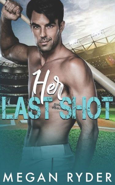 Her Last Shot - Last Shot Romance - Megan Ryder - Books - Independently Published - 9781723783180 - September 17, 2018