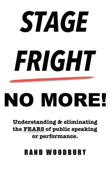 Cover for Rand Woodbury · Stage Fright - No More! (Paperback Book) (2018)