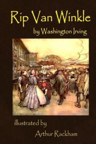 Rip Van Winkle by Washington Irving Illustrated by Arthur Rackham - Washington Irving - Livros - Createspace Independent Publishing Platf - 9781726188180 - 24 de agosto de 2018