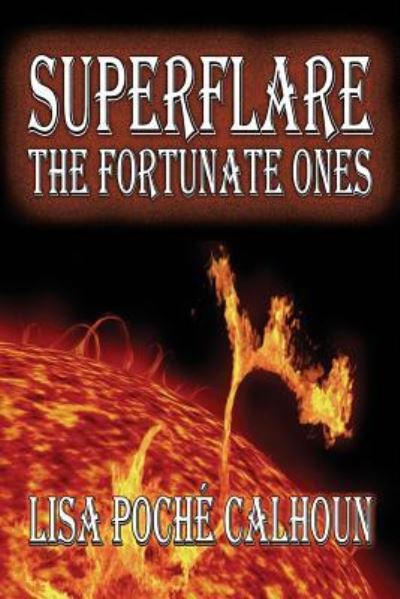 Lisa Poche Calhoun · Superflare (Paperback Book) (2018)