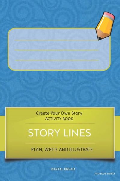 Story Lines - Create Your Own Story Activity Book, Plan Write and Illustrate - Digital Bread - Książki - Independently Published - 9781728928180 - 17 października 2018