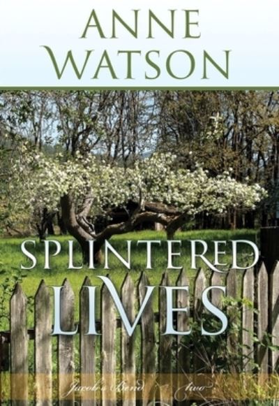 Splintered Lives - Anne Watson - Books - Fitting Words - 9781732239180 - September 15, 2020