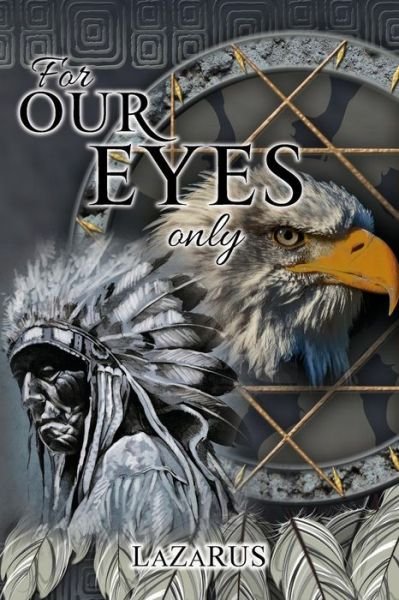For Our Eyes Only - Lazarus - Livros - Toplink Publishing, LLC - 9781733133180 - 5 de julho de 2019