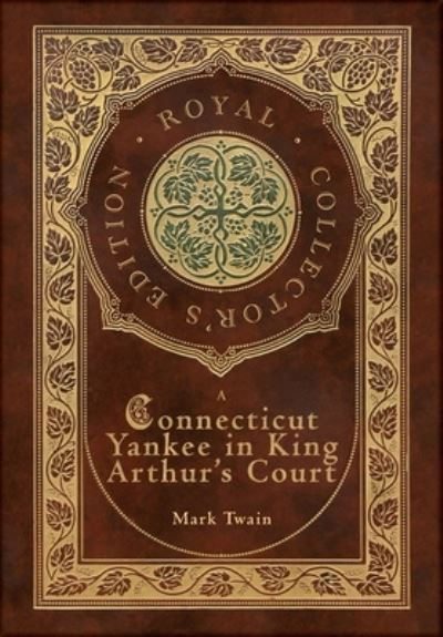 A Connecticut Yankee in King Arthur's Court (Royal Collector's Edition) (Case Laminate Hardcover with Jacket) - Mark Twain - Książki - Royal Classics - 9781774765180 - 24 października 2021