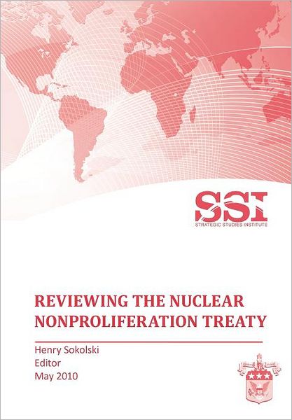 Cover for Strategic Studies Institute · Reviewing the Nuclear Nonproliferation Treaty (Npt) (Paperback Book) (2010)