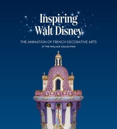 Cover for Helen Jacobsen · Inspiring Walt Disney: The Animation of French Decorative Arts at the Wallace Collection (Paperback Book) (2022)