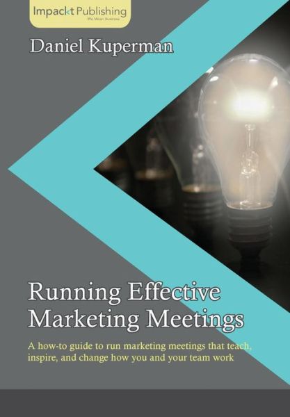 Cover for Daniel Kuperman · Running Effective Marketing Meetings (Paperback Book) (2014)