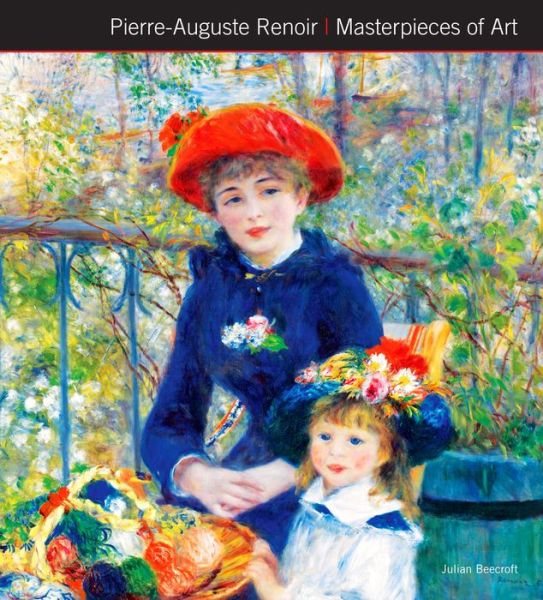 Cover for Dr Julian Beecroft · Pierre-Auguste Renoir Masterpieces of Art - Masterpieces of Art (Hardcover Book) [New edition] (2016)