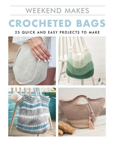 Weekend Makes: Crocheted Bags - Gmc - Bøger - GMC Publications - 9781784946180 - 7. oktober 2021